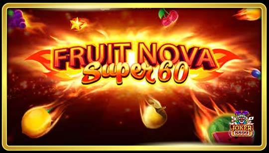 ทดลองเล่นสล็อต Fruit Super Nova 60