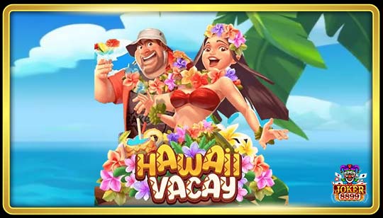 ทดลองเล่นสล็อต Hawaii Vacay